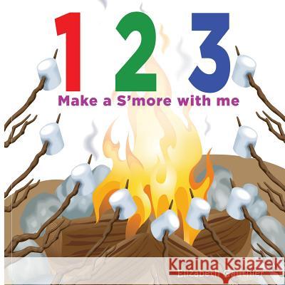 1 2 3 Make a s'more with me: A silly counting book Gauthier, Elizabeth 9780615877365 Frog Legs Ink - książka