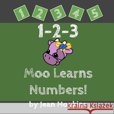1-2-3 Moo Learns Numbers! Jean Hopkins Laura Flores 9781502813787 Createspace - książka