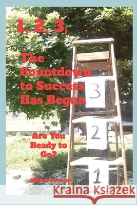 1, 2, 3, the Countdown to Success Has Begun: Are You Ready to Go? Million Bowman 9781257765096 Lulu.com - książka