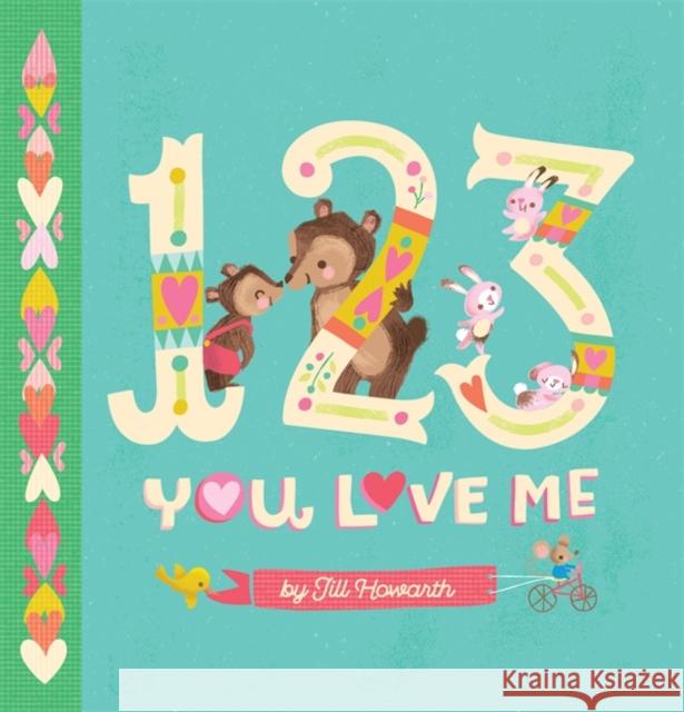 1-2-3, You Love Me Jill Howarth 9780762462698 Running Press Book Publishers - książka