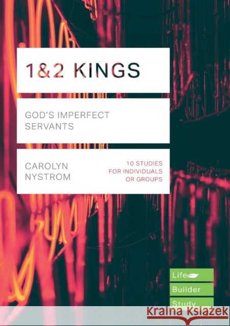 1 & 2 Kings: God's Imperfect Servants Carolyn Nystrom 9781783596751 Inter-Varsity Press - książka