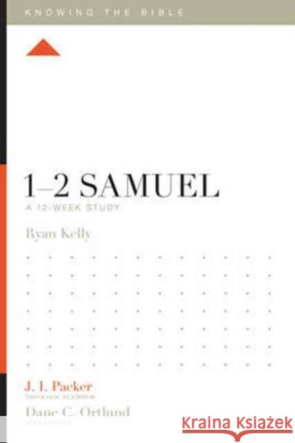 1-2 Samuel: A 12-Week Study Ryan Kelly J. I. Packer Dane C. Ortlund 9781433553745 Crossway Books - książka