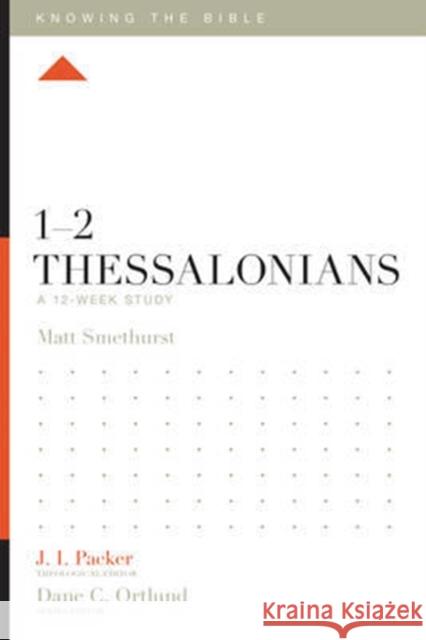 1-2 Thessalonians: A 12-Week Study Matthew Smethurst J. I. Packer Dane C. Ortlund 9781433553851 Crossway Books - książka