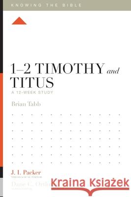 1-2 Timothy and Titus: A 12-Week Study Brian Tabb J. I. Packer Dane C. Ortlund 9781433553899 Crossway Books - książka