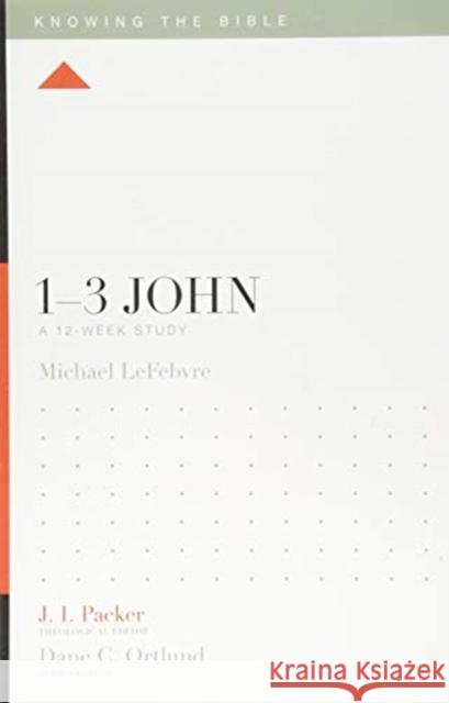 1-3 John: A 12-Week Study Michael Lefebvre J. I. Packer Dane C. Ortlund 9781433554896 Crossway Books - książka