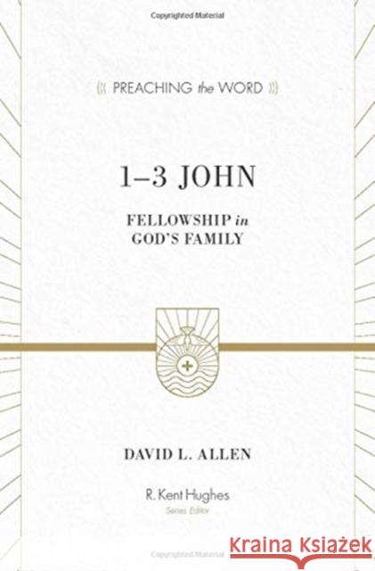 1-3 John: Fellowship in God's Family David Lewis Allen R. Kent Hughes 9781433502859 Crossway - książka