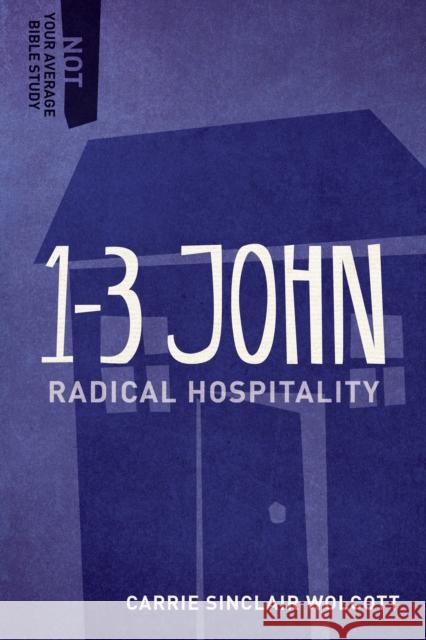 1-3 John: Radical Hospitality Carrie Wolcott 9781577995722 Whitaker House - książka