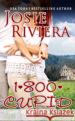 1-800-Cupid: A Sweet Contemporary Romance Josie Riviera 9780999135662 Josie Riviera - książka
