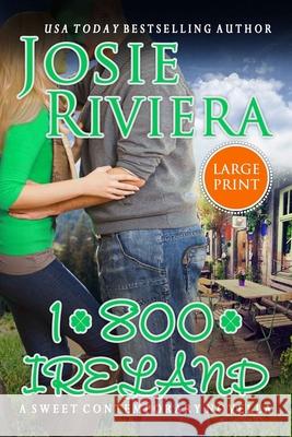 1-800-Ireland: Large Print Edition Josie Riviera 9781095591802 Independently Published - książka