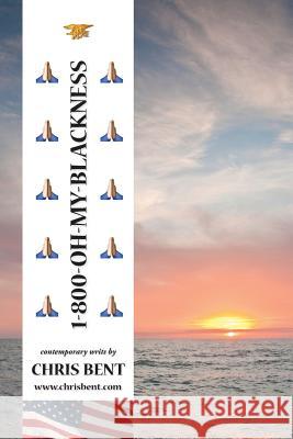 1-800-Oh-My-Blackness Chris Bent 9780997828320 Christopher Bent - książka