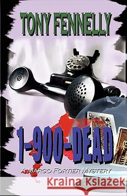 1 (900) D-E-A-D: A Margo Fortier Mystery Tony Fennelly 9781448669479 Createspace - książka