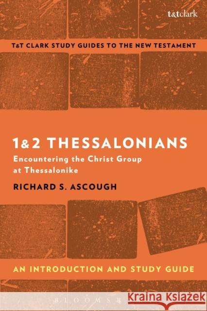 1 & 2 Thessalonians: An Introduction and Study Guide: Encountering the Christ Group at Thessalonike Richard S. Ascough Benny Liew 9780567671271 T & T Clark International - książka