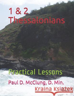1 & 2 Thessalonians: Practical Lessons: Paul McClung 9781727828849 Createspace Independent Publishing Platform - książka