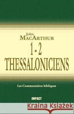 1 & 2 Thessaloniciens (the MacArthur New Testament Commentary - 1 & 2 Thessalonicians) John MacArthur 9782890820661 Editions Impact - książka