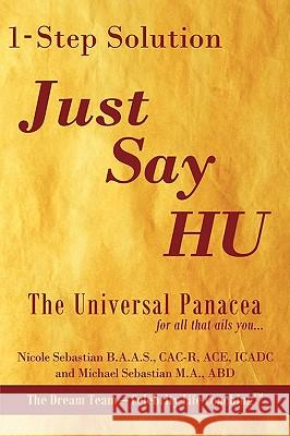 1- Step Therapy Just Say Hu: The Universal Panacea for All That Ails You... Sebastian, Michael 9781438981253 Authorhouse - książka