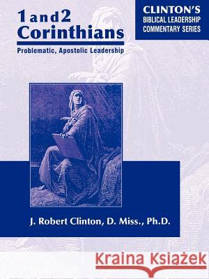 1 and 2 Corinthians Problematic Apostolic Leadership J. Robert Clinton 9780974181875 Barnabas Publishers - książka