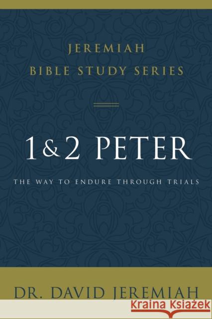 1 and 2 Peter: The Way to Endure Through Trials David Jeremiah 9780310091820 Thomas Nelson - książka