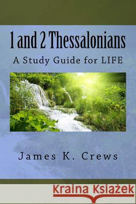 1 and 2 Thessalonians: A Study Guide for LIFE Crews, James K. 9781537217727 Createspace Independent Publishing Platform - książka