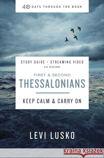 1 and 2 Thessalonians Bible Study Guide Plus Streaming Video: Keep Calm and Carry on Lusko, Levi 9780310127437 Zondervan - książka