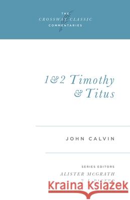 1 and 2 Timothy and Titus: Volume 17 Calvin, John 9781581340211 Crossway Books - książka