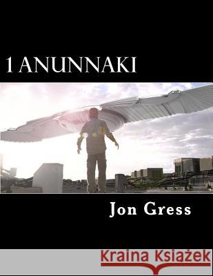 1 Anunnaki: The Original Screenplay Jon Gress 9781530483884 Createspace Independent Publishing Platform - książka