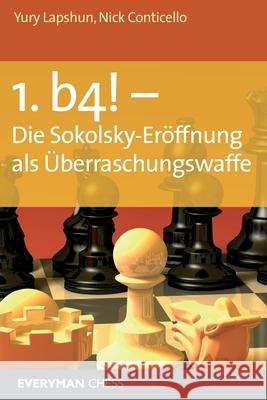 1. b4! - Die Sokolsky-Eroffnung als Uberraschungswaffe Conticello, Nick 9781781945520 LIGHTNING SOURCE UK LTD - książka