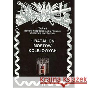 1 batalion mostów kolejowych Zarzycki Piotr 9788388773267 Ajaks - książka