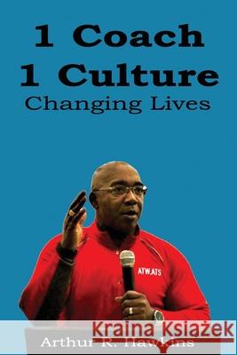 1 Coach 1 Culture Changing Lives Arthur R. Hawkins 9781966815037 Yawn Publishing LLC - książka
