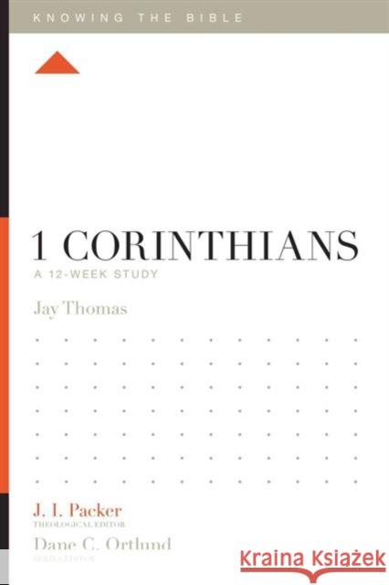 1 Corinthians: A 12-Week Study Jay S. Thomas J. I. Packer Dane C. Ortlund 9781433544231 Crossway Books - książka