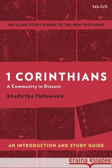 1 Corinthians: A Community in Dissent: An Introduction and Study Guide Professor Ekaputra Tupamahu 9780567676917 T&T Clark - książka