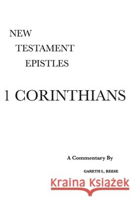 1 Corinthians: A Critical & Exegetical Commentary Gareth L. Reese 9780971765252 Scripture Exposition Books LLC - książka