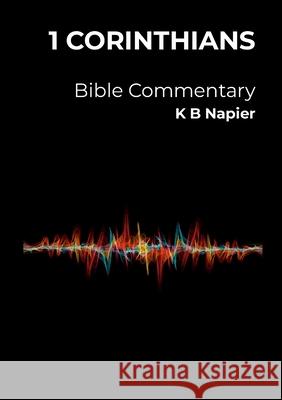 1 Corinthians: Bible Commentary K. B. Napier 9781446703540 Lulu.com - książka