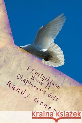 1 Corinthians Book II: Chapters 3:1-6:11 Randy Green 9781539335740 Createspace Independent Publishing Platform - książka