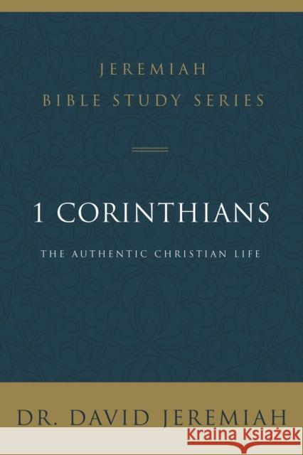 1 Corinthians: The Authentic Christian Life David Jeremiah 9780310091646 Thomas Nelson - książka