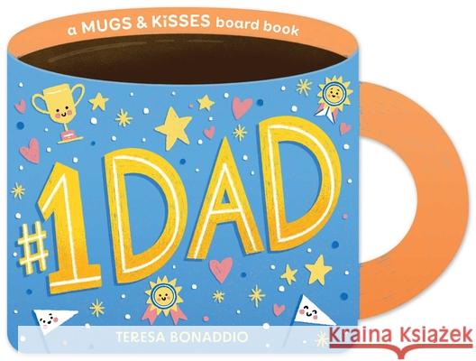#1 Dad (a Mugs & Kisses Father's Day Shaped Board Book for Toddlers) Teresa Bonaddio 9781499817171 Little Bee Books - książka