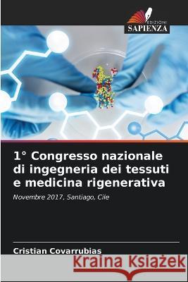 1 Degrees Congresso nazionale di ingegneria dei tessuti e medicina rigenerativa Cristian Covarrubias   9786205750100 Edizioni Sapienza - książka