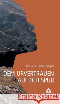 1 Dem Urvertrauen auf der Spur Linda Vera Roethlisberger 9783347216884 Tredition Gmbh - książka