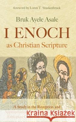 1 Enoch as Christian Scripture Bruk Ayele Asale Loren T. Stuckenbruck 9781532691164 Pickwick Publications - książka