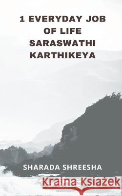 1 everyday job of life saraswathi karthikeya Sharada Shreesha   9789357333436 Writat - książka