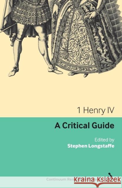 1 Henry IV: A Critical Guide Longstaffe, Stephen 9780826441966  - książka