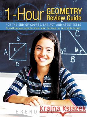 1-Hour Geometry Review Guide for the End-Of-Course, SAT, ACT, and Asset Tests: Everything You Need to Know, Want to Know, or Just Plain Forgot! Voyles, Brenda 9781463431488 Authorhouse - książka
