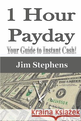 1 Hour Payday: Your Guide to Instant Cash! Jim Stephens 9781648301889 Econo Publishing Company - książka