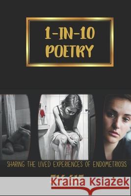 1-In-10 Poetry: sharing the lived experiences of endometriosis Chelsea Hardesty Verity Kerr-Morrall 9781068716416 Satirev Publishing - książka