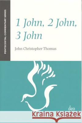 1 John, 2 John, 3 John: A Pentecostal Commentary Thomas 9781905679218 Deo Publishing - książka