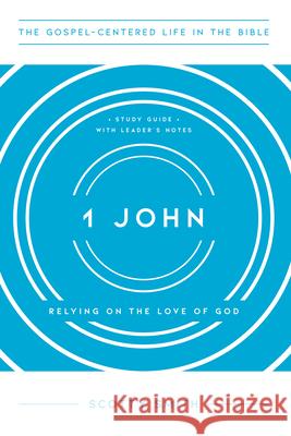 1 John: Relying on the Love of God, Study Guide with Leader's Notes Smith, Scotty 9781645071860 New Growth Press - książka