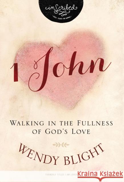 1 John: Walking in the Fullness of God's Love Wendy Blight 9780310141181 HarperChristian Resources - książka