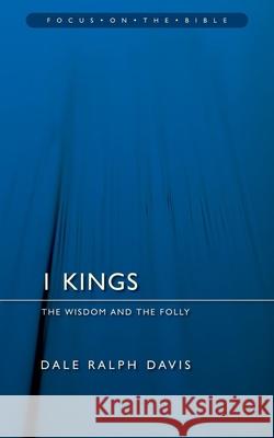 1 Kings: The Wisdom And the Folly Dale Ralph Davis 9781845502515 Christian Focus Publications - książka