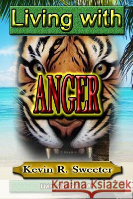 #1 Living with Anger Kevin R. Sweeter 9781542428644 Createspace Independent Publishing Platform - książka