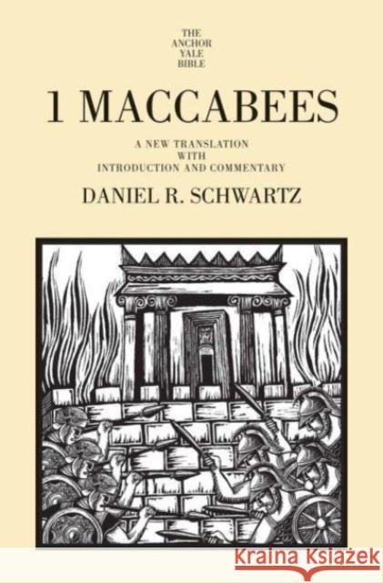 1 Maccabees: A New Translation with Introduction and Commentary Schwartz, Daniel R. 9780300159936 Yale University Press - książka