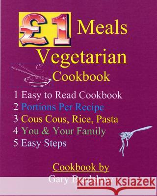 £1 Meals Vegetarian Cookbook Bradshaw, Gary 9781543082562 Createspace Independent Publishing Platform - książka